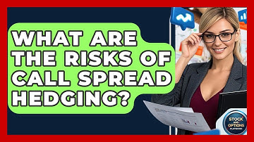 What Are The Risks Of Call Spread Hedging? - Stock and Options Playbook