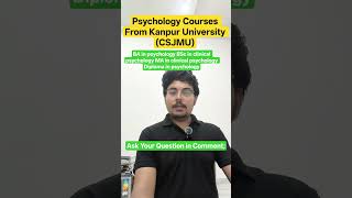 Psychology Courses From Kanpur University (CSJMU). BA, MA in psychology, BSc in clinical Psychology
