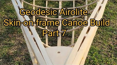 Geodesic Airolite Skin-on-frame Canoe Build Part 7