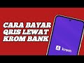Cara Bayar QRIS Lewat KROM BANK