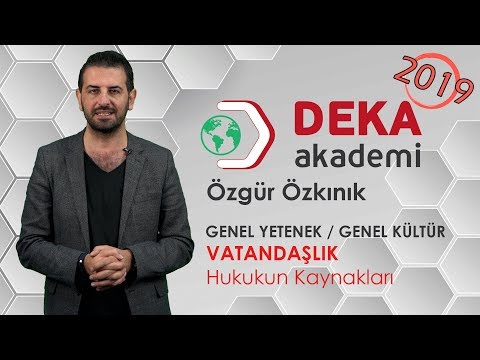 DEKA AKADEMİ 2019 KPSS GY/GK Vatandaşlık - Özgür Özkınık - Hukukun Kaynakları