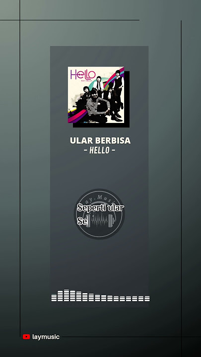 Ular Berbisa - Hello (Lirik) #videolirik #laymusic #nostalgiamusic #liriklagu #lagujadul #helloband