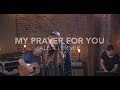 Alisa Turner - My Prayer For You (Official Acoustic Video)