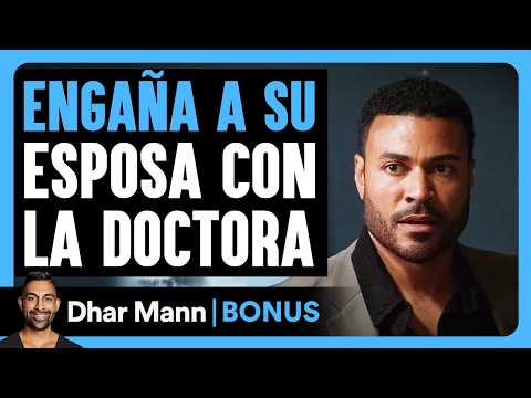 Engaña A Su Esposa Con La Doctora | Dhar Mann Studios