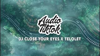 TIK TOK VIRAL ! DJ Close Your Eyes X Telolet Remix Audio Tiktok