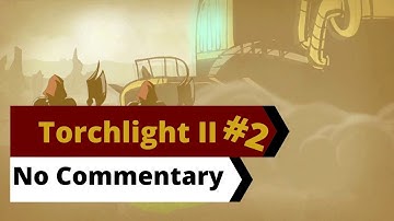 Torchlight II - Outlander [No Commentary] Part 2/2