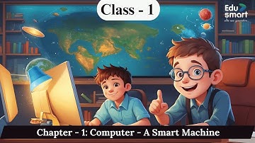 Chapter 1: Computer – A Smart Machine | Computer | Class 1 | KS Printing House