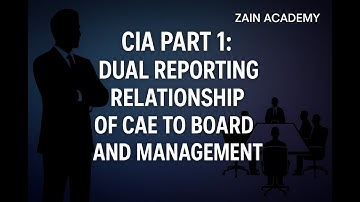 CIA Part 1: Dual Reporting Relationship of CAE to Board and Management Explained