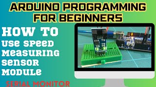 Arduino programming for beginners | How to use speed measuring sensor module | (Lesson #5)