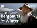 Bergbauern-Höfe: Landwirtschaft im Winter | Zwischen Spessart und Karwendel | BR | Doku