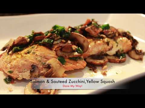 Salmon & Sauteed Zucchini, Yellow Squash