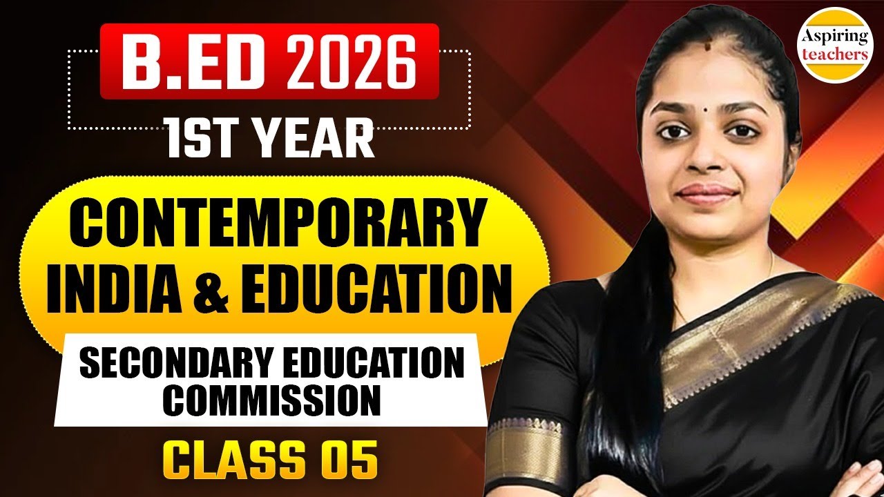 B.ED 2026 Contemporary India & Education | Secondary Education Commission