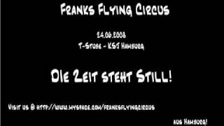 Franks Flying Circus - Die Zeit steht still (live)