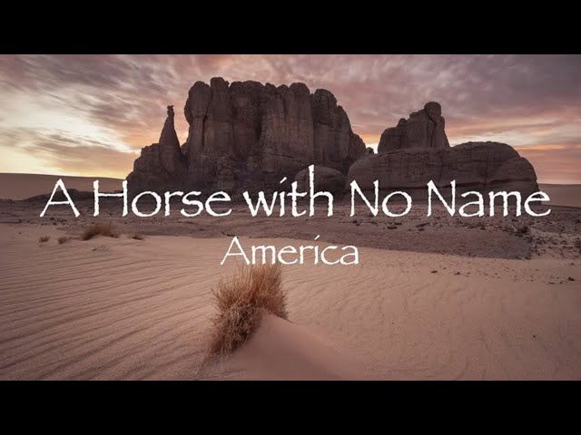 A Horse with No Name - America 1971 和訳アメリカ「名前のない馬