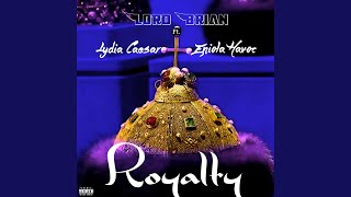 Royalty (feat. Lydia Caesar & Eniola Havoc) - LordBrian
