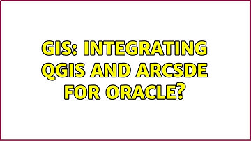 GIS: Integrating QGIS and ArcSDE for Oracle?