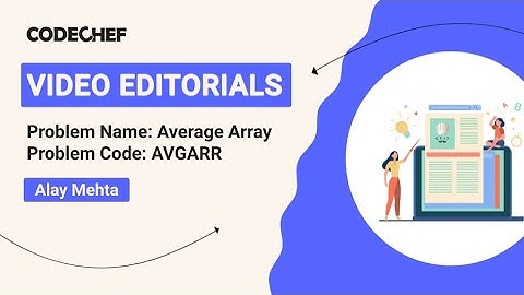 AVGARR | Average Array | Alay Mehta | Video Editorials | Codechef Content Creators