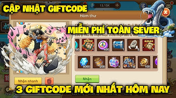Cập Nhật Giftcode Huyền Thoại Hải Tặc Mới Nhất - Nhập 3 Code Chung Sự Kiện Toàn Sever Hôm Nay