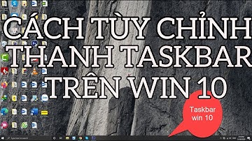 Cách tùy chỉnh các thành phần trên thanh taskbar trong win 10