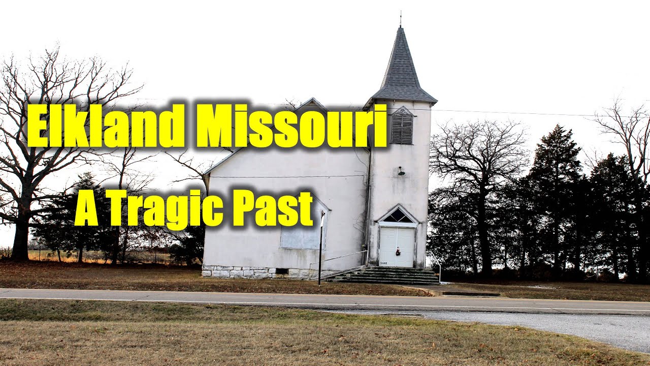 Elkland Missouri Plus A Tragic Past YouTube