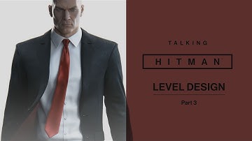 Talking HITMAN: Level Design | Part 3 | PS4