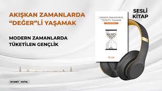 Akışkan Zamanlarda "Değer"li Yaşamak 4/20 - Modern Zamanlarda Tüketilen Gençlik