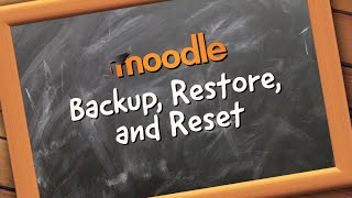 Moodle course backup, restore, and reset