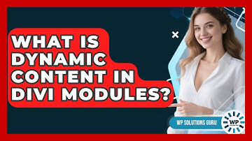 What Is Dynamic Content In Divi Modules? - WP Solutions Guru