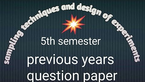 sampling techniques and design of experiments previous year question paper