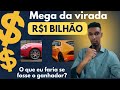 MEGA DA VIRADA 2025  PRÊMIO DE R$ 1 BILHÃO - O QUE EU FARIA SE FOSSE O GANHADOR?