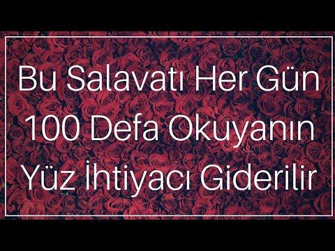 Bu Salavatı Her Gün 100 Defa Okuyanın Yüz İhtiyacı Giderilir