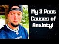 My 3 Root Causes of Anxiety EXPLAINED!