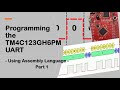 #94 Programming the TM4C123GH6PM UART - Using Assembly Language - Part 1