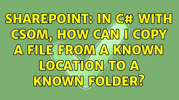 Sharepoint: In C# with CSOM, How can I copy a file from a known location to a known Folder?