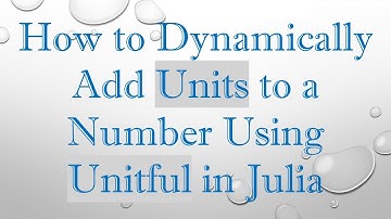 How to Dynamically Add Units to a Number Using Unitful in Julia