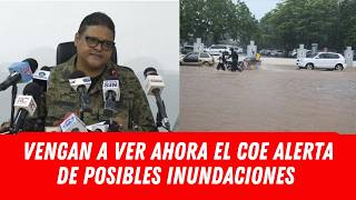 VENGAN A VER AHORA EL COE ALERTA DE POSIBLES INUNDACIONES