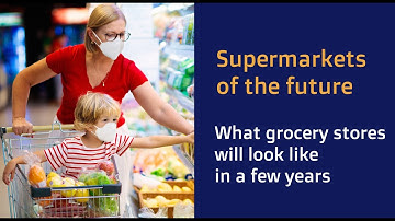 Supermarkets of the future - How grocery stores will look like in a few years