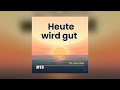 Heute wird gut - 20. Juni 2026