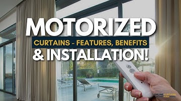 Ultimate Guide of Motorized Curtains: Features, Benefits, Types, Installation