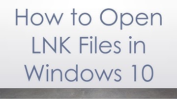 How to Open LNK Files in Windows 10