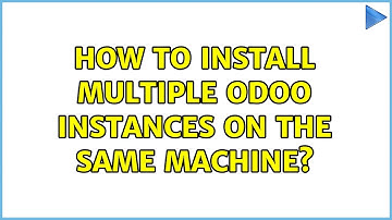 How to install multiple odoo instances on the same machine? (2 Solutions!!)