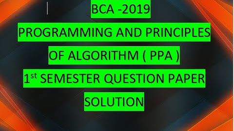 BCA-2019 Programming Principles and Algorithm ( PPA-102) 1st Semester question paper solution