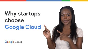 Why startups choose Google Cloud