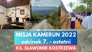Misja Kamerun 2022 - odc. 7 - ks. Sławomir Kostrzewa