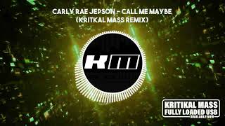 Carly Rae Jepson - Call Me Maybe (Kritkal Mass Remix)