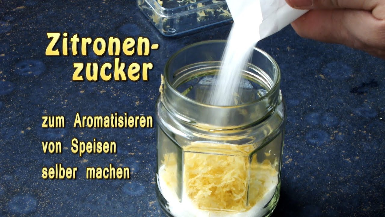 Zitronenzucker Aromatisierten Zucker selber machen - YouTube