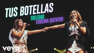 Soledad, Eugenia Quevedo - Tus Botellas (Official Video)