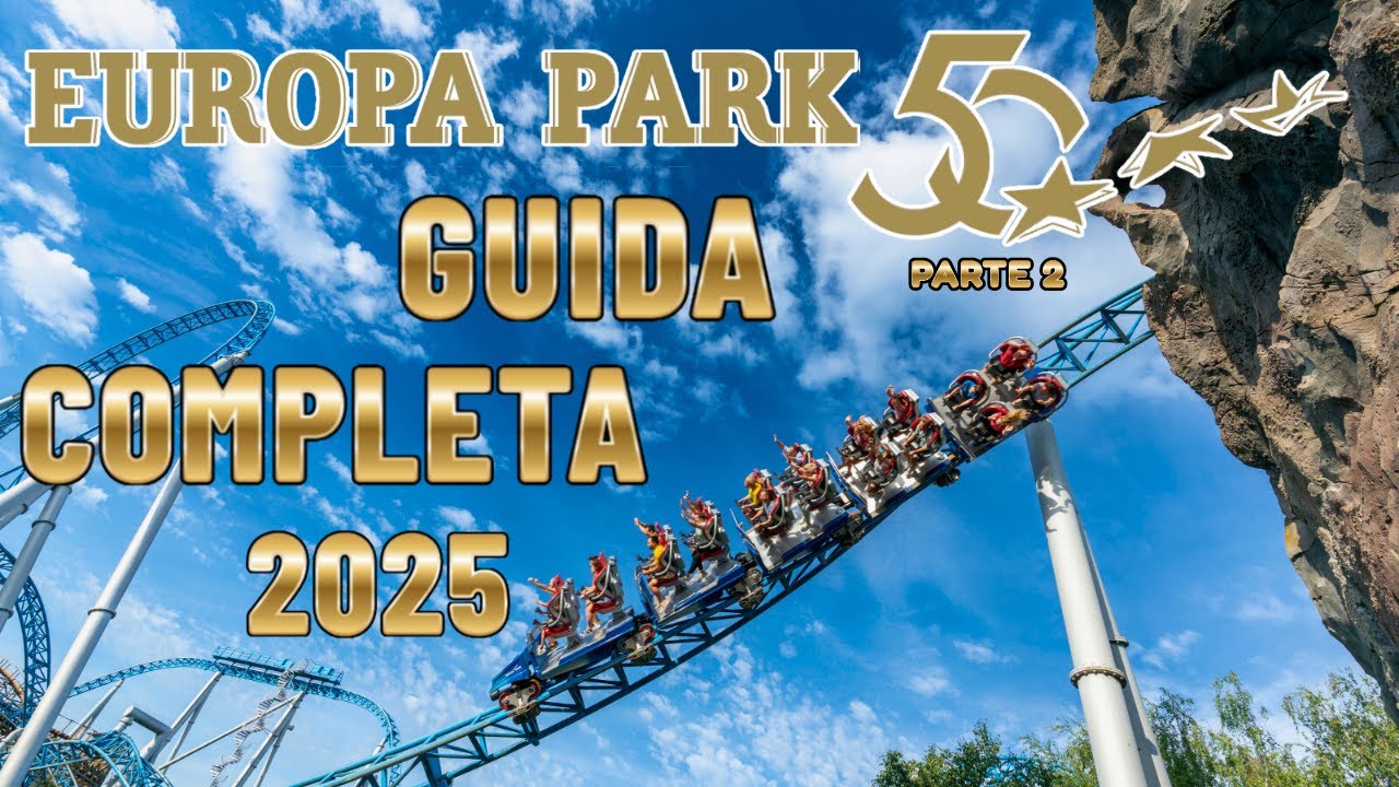 TUTTO EUROPA PARK 2025. IL PARCO DIVERTIMENTI N° 1 IN EUROPA FESTEGGIA 50 ANNI *seconda parte*