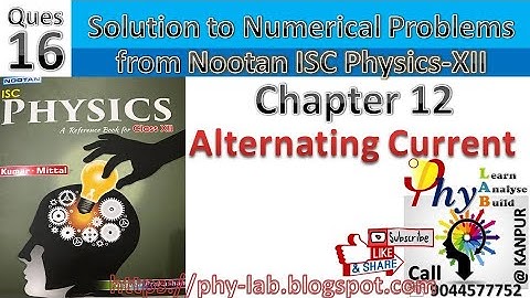 Q16) Chapter 12: Alternating Current| Solution to Numerical Problem from Nootan Physics | Class 12