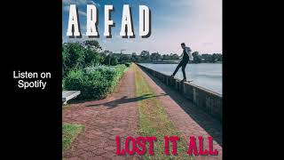 Arfad - Lost It All